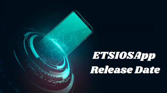 EtsiosApp Release Date