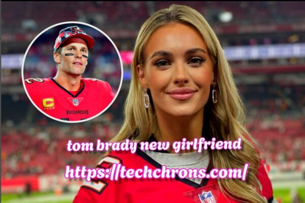 tom brady new girlfriend