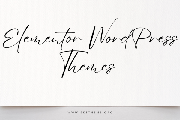 How Elementor WordPress Themes Make Page Building a Breeze Elementor WordPress themes