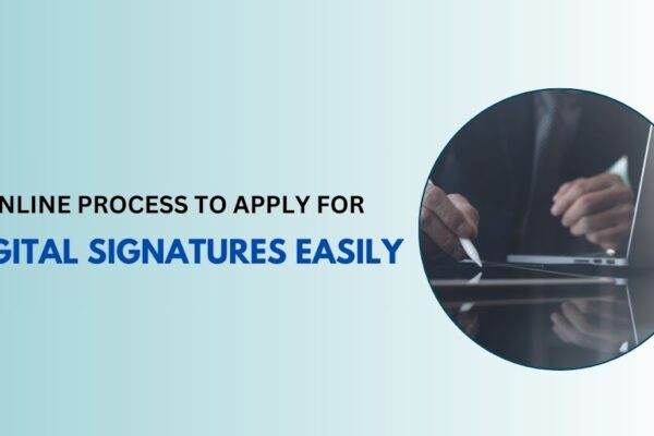 Online Process to Apply for a Digital Signature Easily Online Process to Apply for Digital Signature Easily