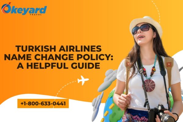 Turkish Airlines Name Change Policy: A Helpful Guide Turkish Airlines Name Change Policy