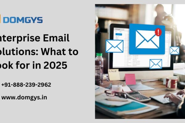 Enterprise Email Solutions: What to Look for in 2025 Enterprise Email Solutions